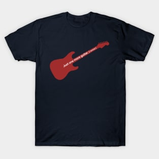 Just One More Guitar. I swear! - Strat T-Shirt